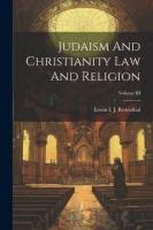 Judaism And Christianity Law And Religion; Volume III de Erwin I. J. Rosenthal