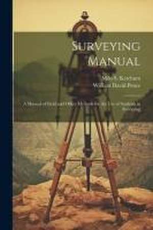 Surveying Manual: a Manual of Field and Office Methods for the use of Students in Surveying de William David Pence