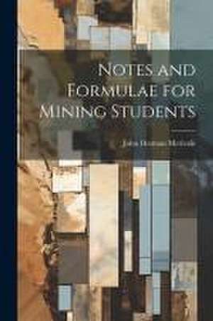 Notes and Formulae for Mining Students de John Herman Merivale