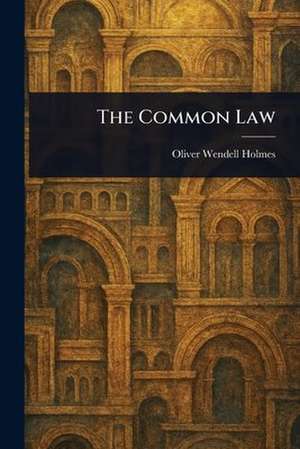 The Common Law de Oliver Wendell Holmes