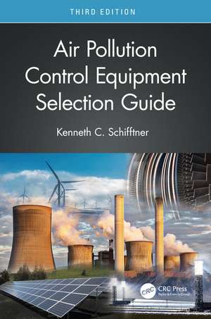 Air Pollution Control Equipment Selection Guide de Kenneth C. Schifftner