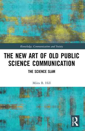 The New Art of Old Public Science Communication: The Science Slam de Miira B. Hill