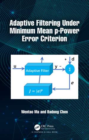 Adaptive Filtering Under Minimum Mean p-Power Error Criterion de Wentao Ma