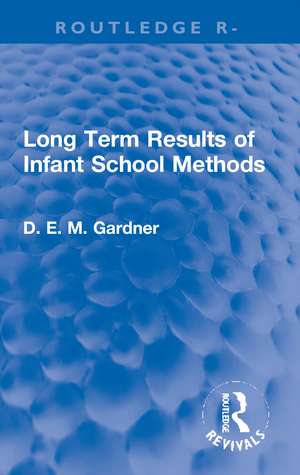 Long Term Results of Infant School Methods de D.E.M. Gardner