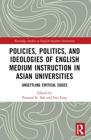 Policies, Politics, and Ideologies of English-Medium Instruction in Asian Universities: Unsettling Critical Edges de Pramod K. Sah