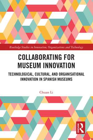 Collaborating for Museum Innovation: Technological, Cultural, and Organisational Innovation in Spanish Museums de Chuan Li