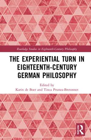 The Experiential Turn in Eighteenth-Century German Philosophy de Karin de Boer