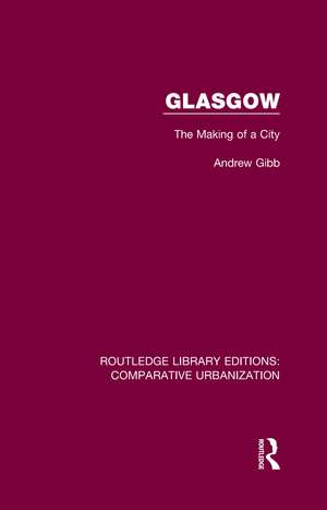 Glasgow: The Making of a City de Andrew Gibb