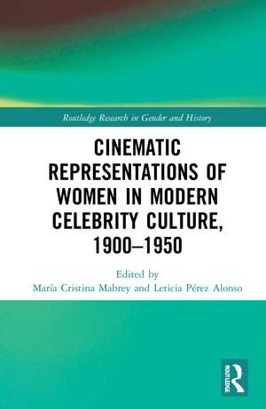 Cinematic Representations of Women in Modern Celebrity Culture, 1900–1950 de María Cristina C. Mabrey