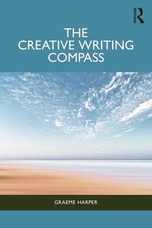 The Creative Writing Compass de Graeme Harper