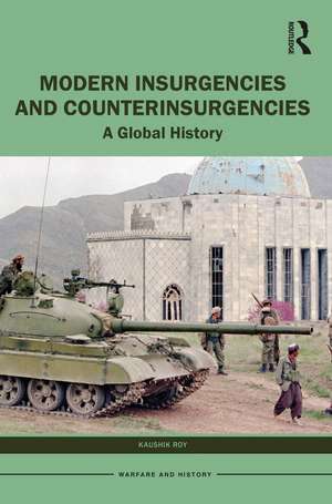 Modern Insurgencies and Counterinsurgencies: A Global History de Kaushik Roy