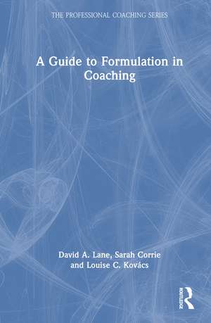 A Guide to Formulation in Coaching de David A. Lane