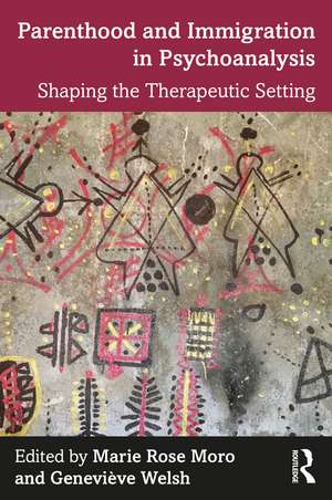 Parenthood and Immigration in Psychoanalysis: Shaping the Therapeutic Setting de Marie Moro