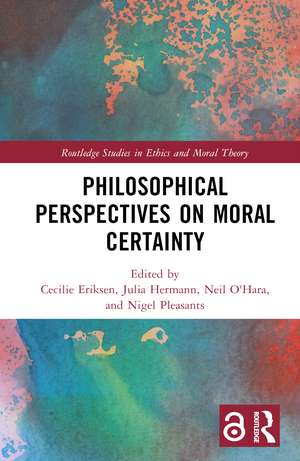 Philosophical Perspectives on Moral Certainty de Cecilie Eriksen