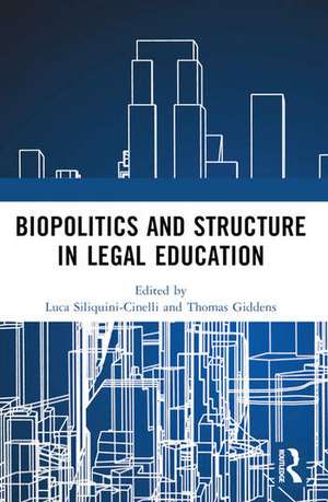 Biopolitics and Structure in Legal Education de Luca Siliquini-Cinelli