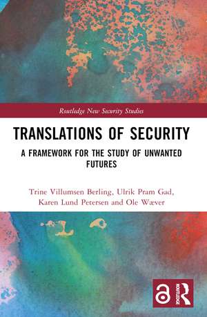 Translations of Security: A Framework for the Study of Unwanted Futures de Trine Villumsen Berling