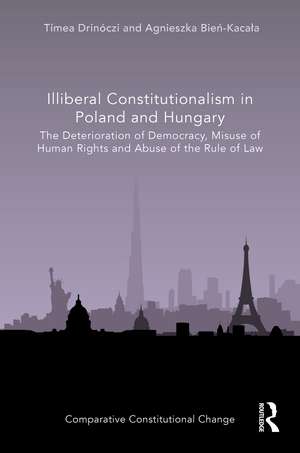 Illiberal Constitutionalism in Poland and Hungary: The Deterioration of Democracy, Misuse of Human Rights and Abuse of the Rule of Law de Tímea Drinóczi