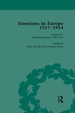 Emotions in Europe, 1517-1914: Volume IV: Transformations, 1789-1914 de Katie Barclay