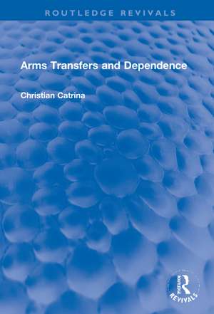 Arms Transfers and Dependence de Christian Catrina