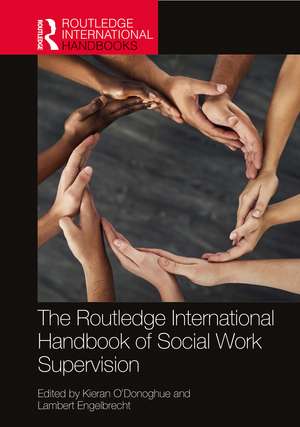 The Routledge International Handbook of Social Work Supervision de Kieran O'Donoghue