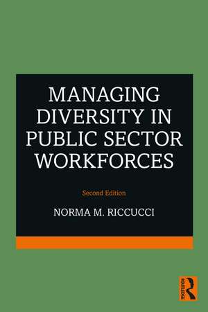 Managing Diversity In Public Sector Workforces de Norma M. Riccucci