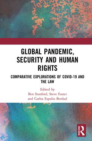 Global Pandemic, Security and Human Rights: Comparative Explorations of COVID-19 and the Law de Ben Stanford