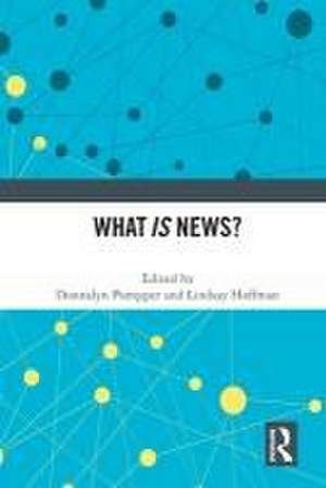 What IS News? de Donnalyn Pompper