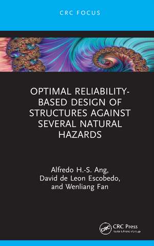 Optimal Reliability-Based Design of Structures Against Several Natural Hazards de Alfredo H.S. Ang