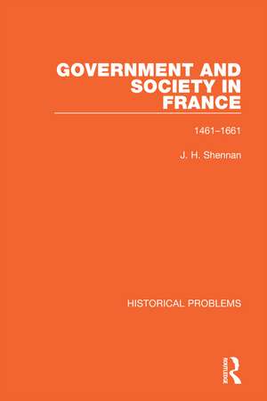 Government and Society in France: 1461-1661 de J. H. Shennan