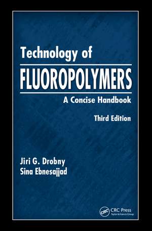 Technology of Fluoropolymers: A Concise Handbook de Jiri G. Drobny