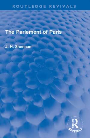 The Parlement of Paris de J. H. Shennan