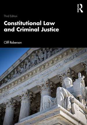 Constitutional Law and Criminal Justice de Cliff Roberson