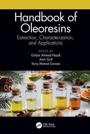 Handbook of Oleoresins: Extraction, Characterization, and Applications de Gulzar Ahmad Nayik