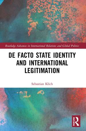 De Facto State Identity and International Legitimation de Sebastian Klich