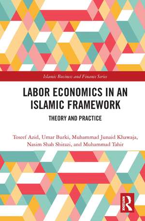 Labor Economics in an Islamic Framework: Theory and Practice de Toseef Azid