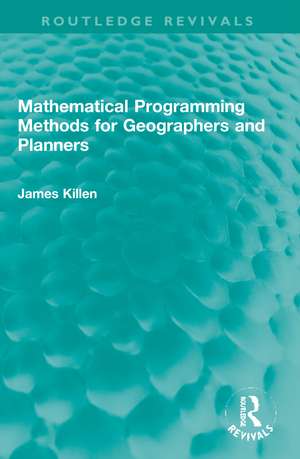 Mathematical Programming Methods for Geographers and Planners de James Killen