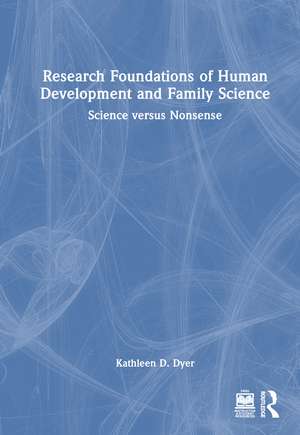 Research Foundations of Human Development and Family Science: Science versus Nonsense de Kathleen D. Dyer