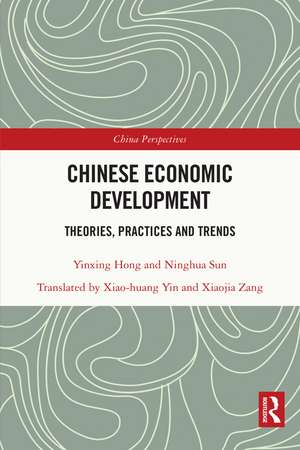 Chinese Economic Development: Theories, Practices and Trends de Yinxing Hong