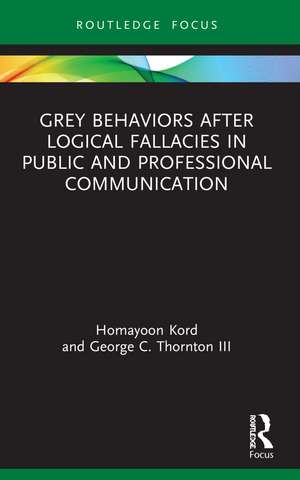 Grey Behaviors after Logical Fallacies in Public and Professional Communication de Homayoon Kord