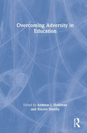 Overcoming Adversity in Education de Andrew Holliman