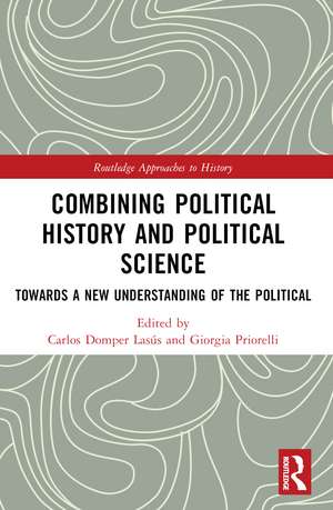 Combining Political History and Political Science: Towards a New Understanding of the Political de Carlos Domper Lasús