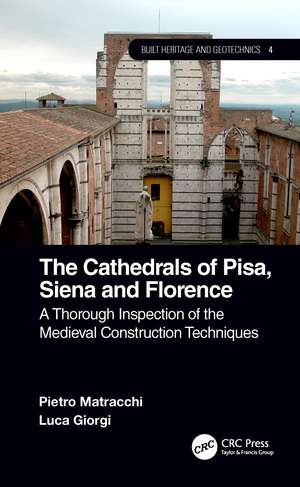 The Cathedrals of Pisa, Siena and Florence: A Thorough Inspection of the Medieval Construction Techniques de Pietro Matracchi