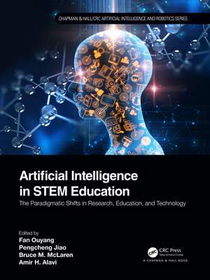 Artificial Intelligence in STEM Education: The Paradigmatic Shifts in Research, Education, and Technology de Fan Ouyang