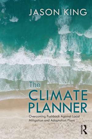 The Climate Planner: Overcoming Pushback Against Local Mitigation and Adaptation Plans de Jason King