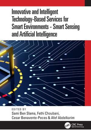 Innovative and Intelligent Technology-Based Services For Smart Environments - Smart Sensing and Artificial Intelligence: Proceedings of the 2nd International Conference on Smart Innovation, Ergonomics and Applied Human Factors (SEAHF’20), held online, 14-15 November 2020 de Sami Ben Slama