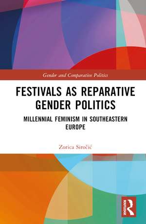 Festivals as Reparative Gender Politics: Millennial Feminism in Southeastern Europe de Zorica Siročić