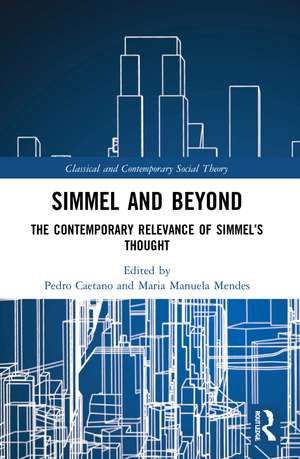 Simmel and Beyond: The Contemporary Relevance of Simmel’s Thought de Pedro Caetano