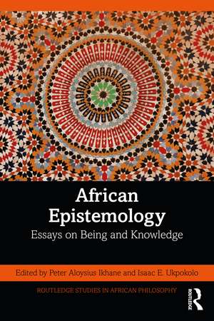 African Epistemology: Essays on Being and Knowledge de Peter Aloysius Ikhane