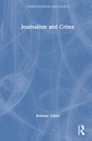 Journalism and Crime de Bethany Usher