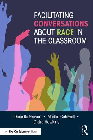 Facilitating Conversations about Race in the Classroom de Danielle Stewart